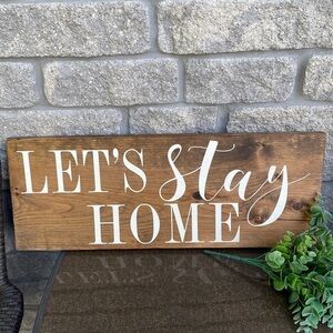 Let’s Stay Home Custom Wood Sign Made by Me 10 by 24